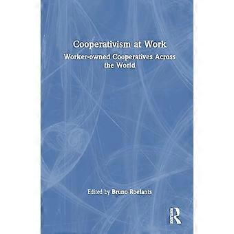Cooperativism at Work Worker owned Cooperatives Across the World