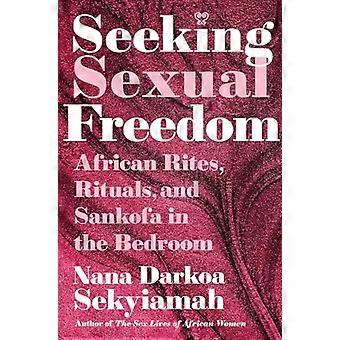 Op zoek naar seksuele vrijheid: Afrikaanse riten, rituelen en Sankofa in de slaapkamer