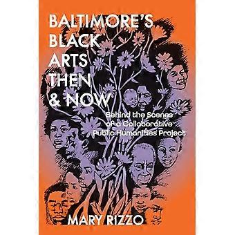 De zwarte kunsten van Baltimore, toen en nu: een kijkje achter de schermen van een gezamenlijk publiek geesteswetenschappelijk project.
