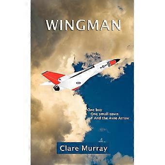 Wingman One Boy One Small Town And The Avro Arrow - Clare Murray - Paperback - en Book