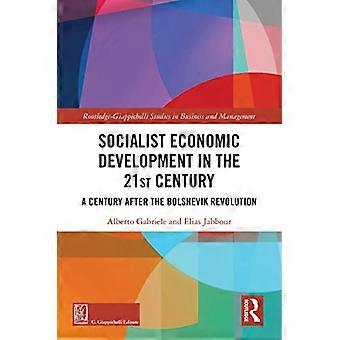 Socialist Economic Development in the 21st Century A Century after the Bolshevik Revolution