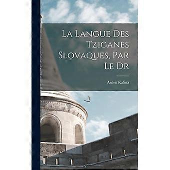 La Langue Des Tziganes Slovaques Par Le Dr - Anton Kalina - Hardcover - English Book - History