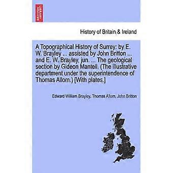 A Topographical History Of Surrey By E. W. Brayley. Assisted By John Britton. - Edward William Brayley - Paperback - English Book - History