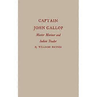 Captain John Gallop Master Mariner And Indian Trader - Williams Haynes - Paperback - English Book - History