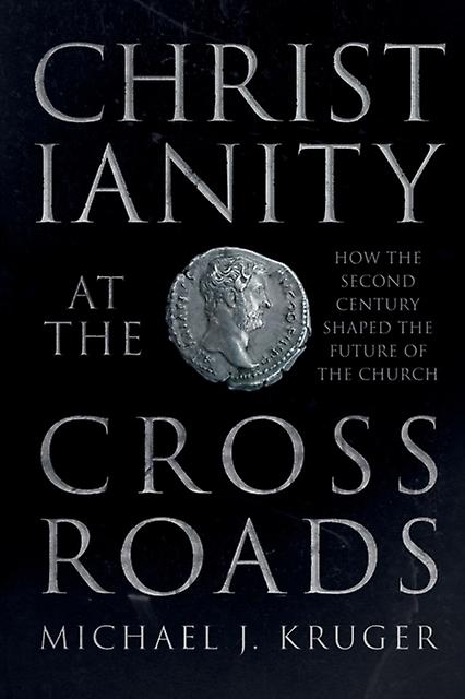 Christianity At The Crossroads by Michael J. Kruger Paperback