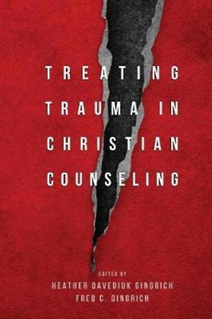 Treating Trauma In Christian Counseling by Fred C. Gingrich Hardback Book