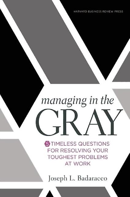 Managing In The Gray by Joseph L. Badaracco Jr. Hardback Book