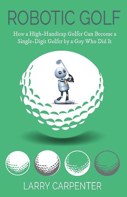 Robotic Golf by Larry Carpenter Paperback
