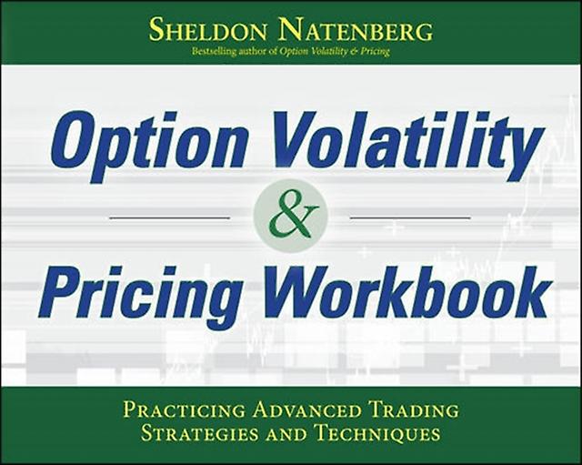 Option Volatility &amp Pricing Workbook Practicing Advanced Trading Strategies A by Sheldon Natenberg Paperback