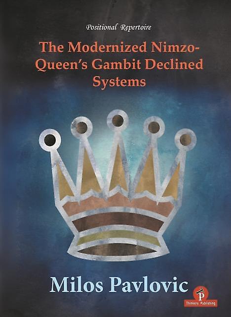 The Modernized Nimzoqueens Gambit Declined Systems by Milos Pavlovic Paperback