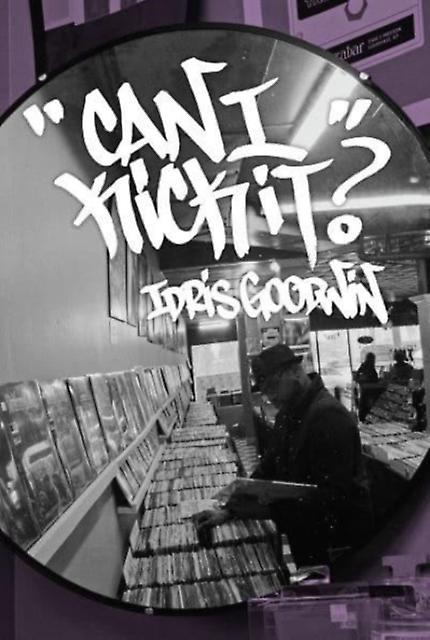Can I Kick It by Idris Goodwin Hardback Book