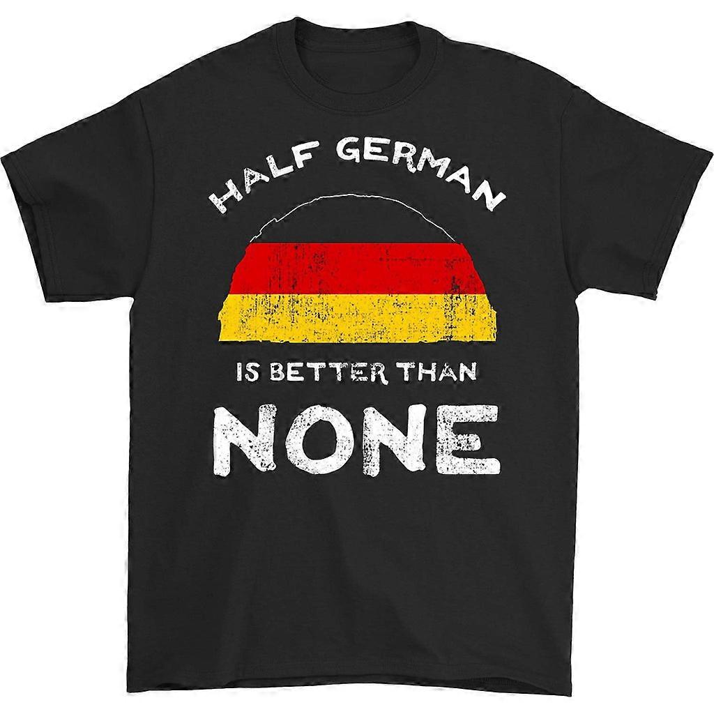 Half German Is Better Than None T-shirt