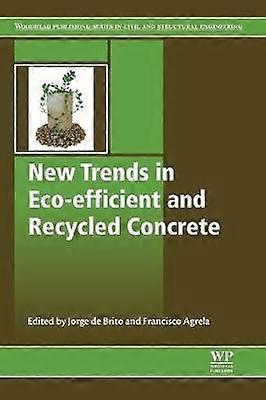 New Trends in Eco-efficient and Recycled Concrete