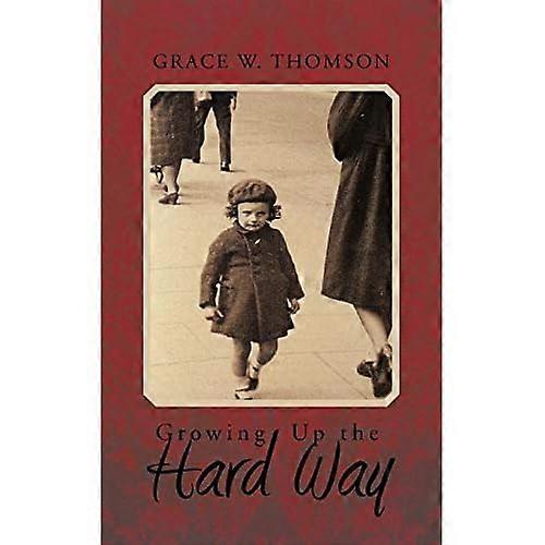 Growing Up the Hard Way