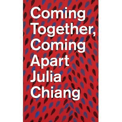 Julia Chiang: Coming Together, Coming Apart