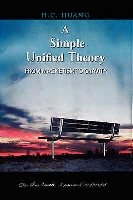 A Simple Unified Theory From Magnetism to Gravity