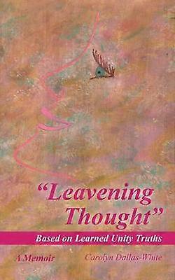 Leavening Thought Based on Learned Unity Truths