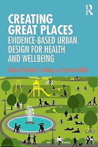 Creating Great Places: Evidence based Urban Design for Health and Wellbeing