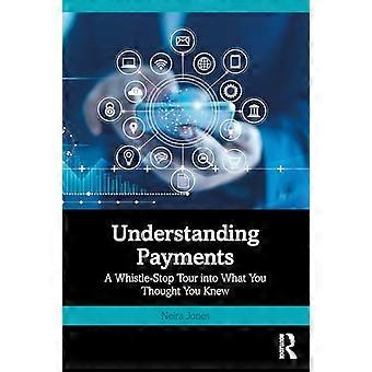 Understanding Payments A Whistle Stop Tour into What You Thought You Knew