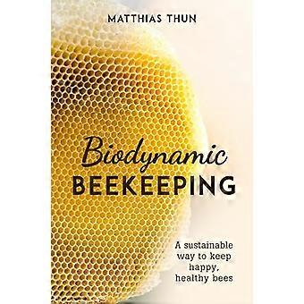 Biodynamic Beekeeping A Sustainable Way to Keep Happy Healthy Bees