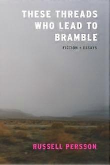 These Threads Who Lead To Bramble by Russell Persson Paperback