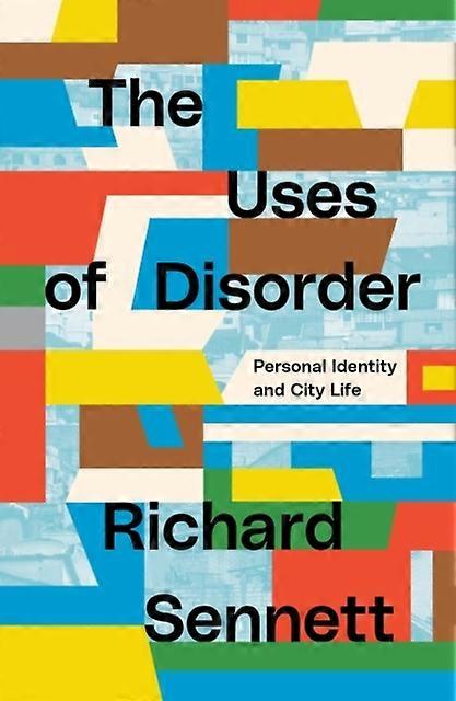 The Uses Of Disorder by Richard Sennett Paperback