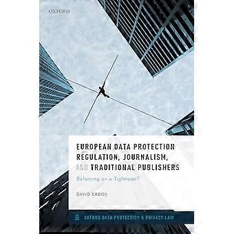 European Data Protection Regulation Journalism and Traditional Publishers Balancing on a Tightrope?