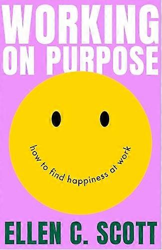 Working on Purpose: How to find happiness at work