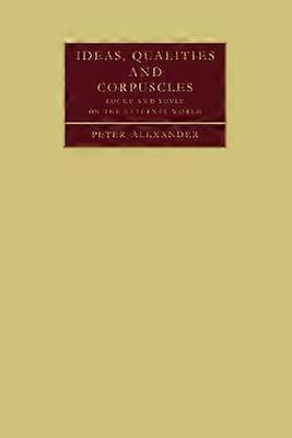 Ideas Qualities and Corpuscles