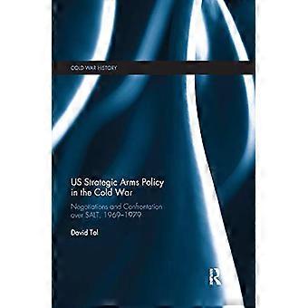 La politique américaine en matière d’armes stratégiques pendant la guerre froide : négociation et confrontation sur SALT, 1969-1979 (Histoire de la guerre froide)