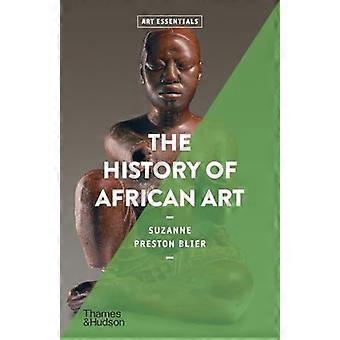 Die Geschichte der afrikanischen Kunst (Art Essentials)