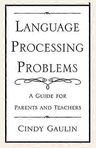 Language Processing Problems: A Guide for Parents and Teachers