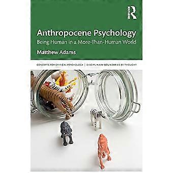 Psychologia antropocenu: bycie człowiekiem w świecie więcej niż człowiek (koncepcje psychologii krytycznej)