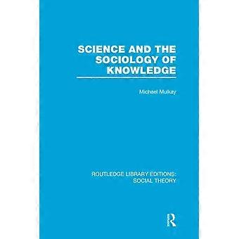 Wetenschap en de sociologie van kennis (RLE Sociale Theorie) (Routledge Library Editions: Social Theory)