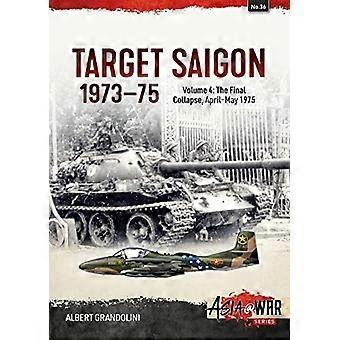 Target Saigon 1973-1975 Osa 4: Lopullinen romahdus, huhti-toukokuu 1975 (Asia@War)