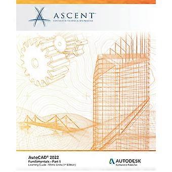 AutoCAD(R) 2022: Grundlagen – Teil 1 (metrische Einheiten): Autodesk Authorized Publisher (AutoCAD 2022)