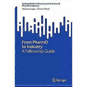 From Pharmd To Industry A Fellowship Guide - Victoria Langas