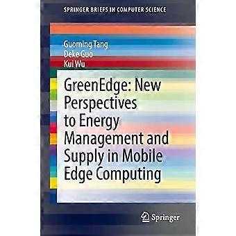 Greenedge New Perspectives To Energy Management And Supply In Mobile Edge Comput - Guoming Tang