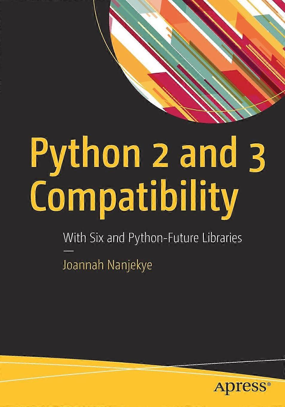 Python 2 And 3 Compatibility With Six And Python-future Libraries - Joannah Nanjekye - Paperback - en Book