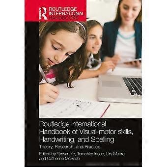 Routledge international handbook of visual-motor skills, handwriting, and spelling theory, research, and practice