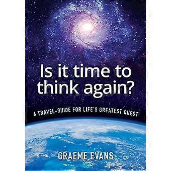 Is It Time To Think Again A Travel-guide For Life's Greatest Quest - Graeme Evans - Paperback - en Book