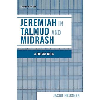 Jeremiah In Talmud And Midrash - Jacob Neusner