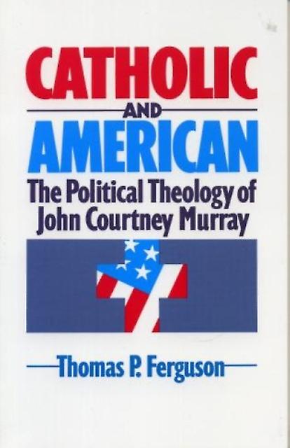 Catholic And American by Thomas P. Ferguson Paperback Book