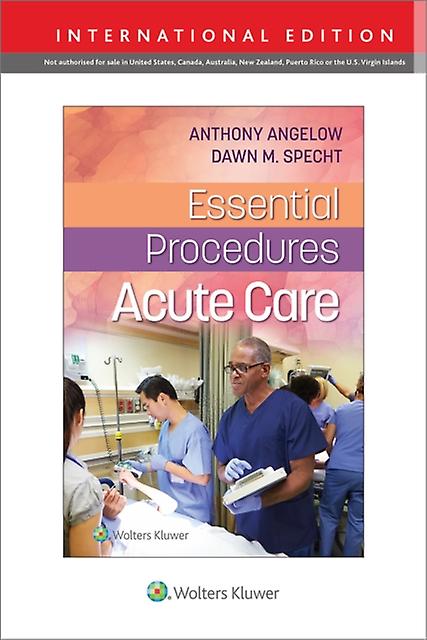 Essential Procedures Acute Care by Angelow, Anthony M., PHD, CRNP, ACNPC, ACNP-BC Spiral bound Book