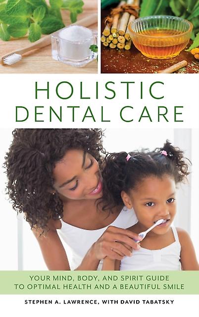 Holistic Dental Care by Stephen A. Lawrence Paperback Book
