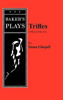 Triffles - Susan Glaspell - Plays, playscripts - Concord Theatricals - Paperback