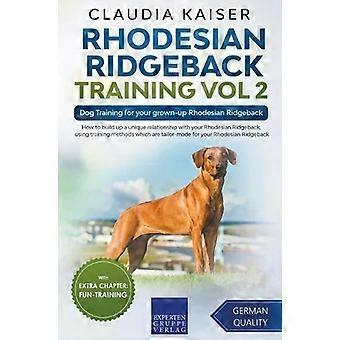 Rhodesian Ridgeback Training Vol 2 &8211 Dog Training For Your Grown-up Rhodesia - Claudia Kaiser
