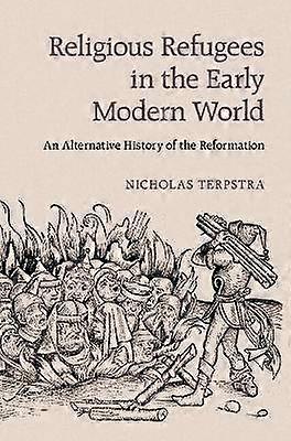 Religious Refugees in the Early Modern World
