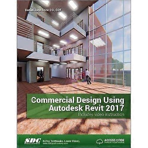 Commercial Design Using Autodesk Revit 2017 (Including Unique Access Code)
