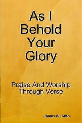 As I Behold Your Glory